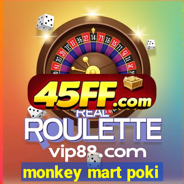 monkey mart poki